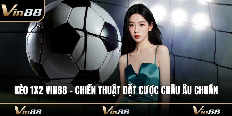 Kèo 1x2 Vin88