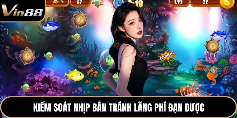 Kiểm soát nhịp bắn tránh lãng phí đạn dược