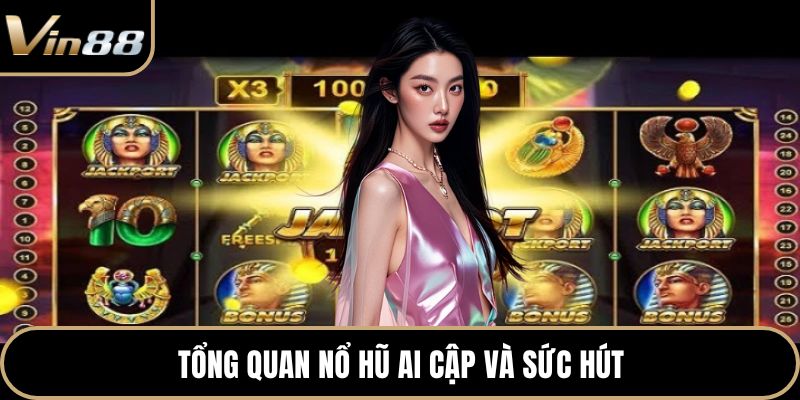 Tổng quan nổ hũ Ai Cập và sức hút