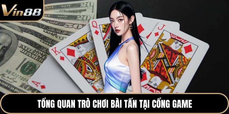 Tổng quan trò chơi bài Tấn tại cổng game